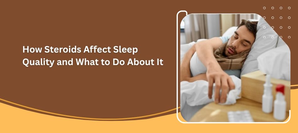 How Steroids Affect Sleep Quality and What to Do About It