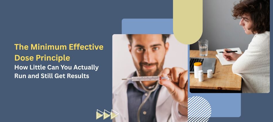The Minimum Effective Dose Principle: How Little Can You Actually Run and Still Get Results?